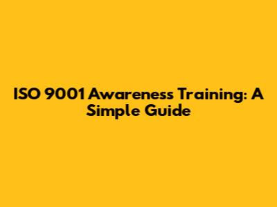 ISO 9001 Awareness Training: A Simple Guide