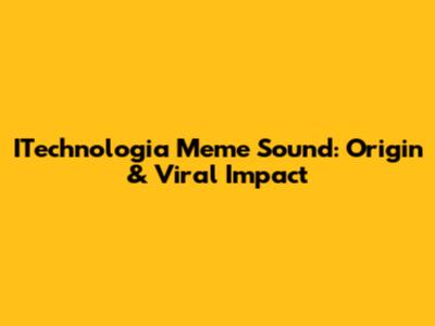 ITechnologia Meme Sound: Origin & Viral Impact
