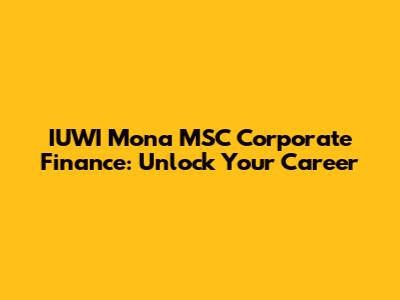 IUWI Mona MSC Corporate Finance: Unlock Your Career