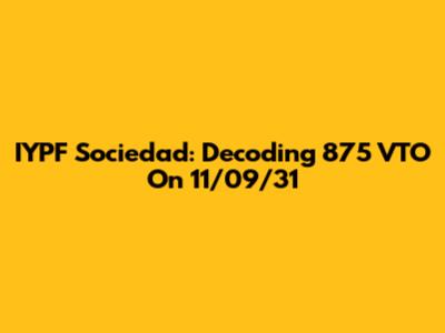 IYPF Sociedad: Decoding 875 VTO On 11/09/31