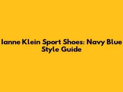 Ianne Klein Sport Shoes: Navy Blue Style Guide