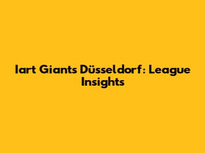 Iart Giants Düsseldorf: League Insights