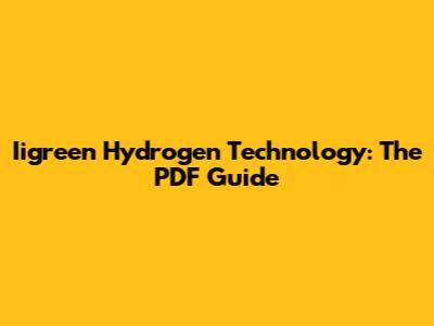 Iigreen Hydrogen Technology: The PDF Guide