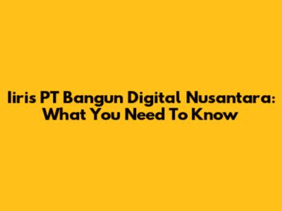 Iiris PT Bangun Digital Nusantara: What You Need To Know
