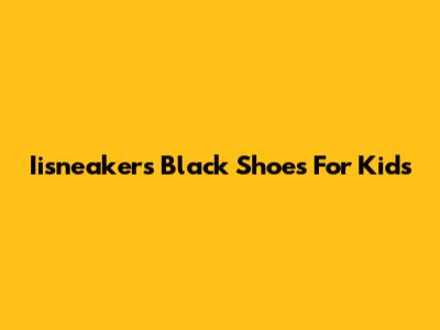 Iisneakers Black Shoes For Kids