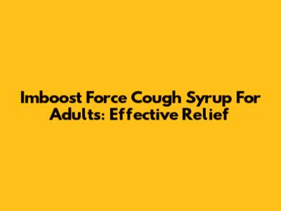 Imboost Force Cough Syrup For Adults: Effective Relief