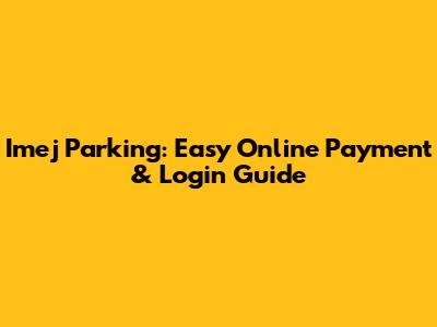 Imej Parking: Easy Online Payment & Login Guide