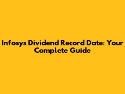 Infosys Dividend Record Date: Your Complete Guide