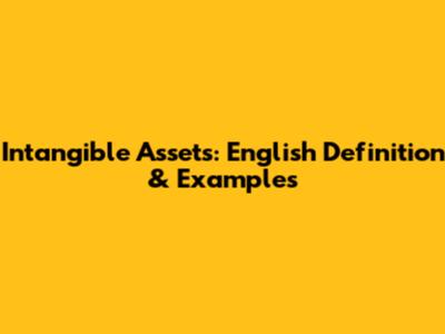 Intangible Assets: English Definition & Examples