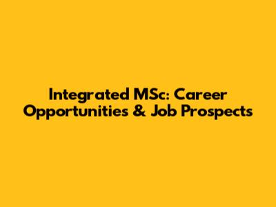Integrated MSc: Career Opportunities & Job Prospects