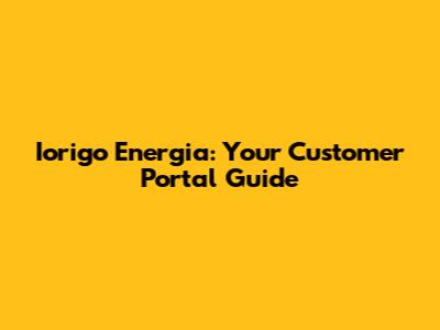 Iorigo Energia: Your Customer Portal Guide
