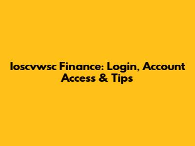 Ioscvwsc Finance: Login, Account Access & Tips