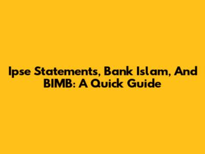 Ipse Statements, Bank Islam, And BIMB: A Quick Guide