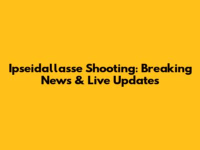 Ipseidallasse Shooting: Breaking News & Live Updates