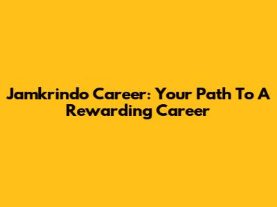 Jamkrindo Career: Your Path To A Rewarding Career