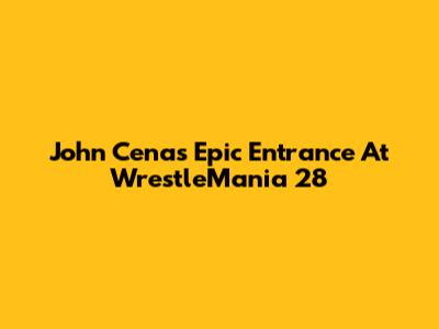 John Cena's Epic Entrance At WrestleMania 28