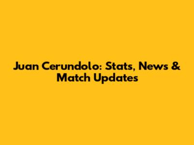 Juan Cerundolo: Stats, News & Match Updates