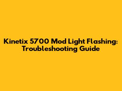 Kinetix 5700 Mod Light Flashing: Troubleshooting Guide