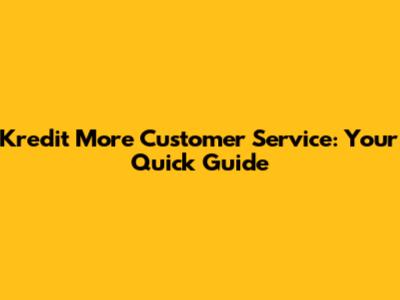 Kredit More Customer Service: Your Quick Guide