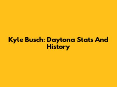 Kyle Busch: Daytona Stats And History