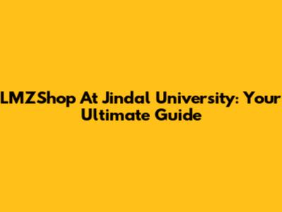 LMZShop At Jindal University: Your Ultimate Guide