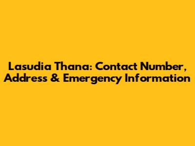 Lasudia Thana: Contact Number, Address & Emergency Information