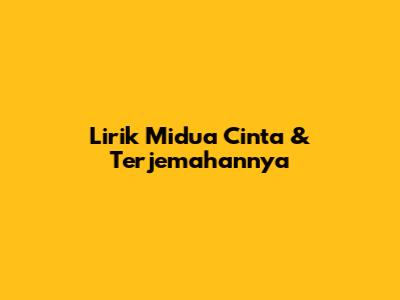 Lirik Midua Cinta & Terjemahannya