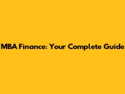 MBA Finance: Your Complete Guide