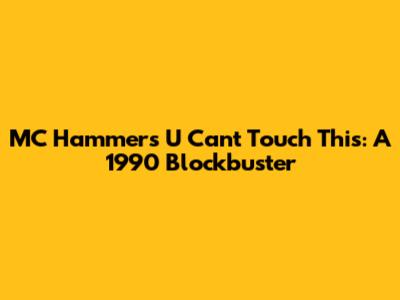 MC Hammer's 'U Can't Touch This': A 1990 Blockbuster