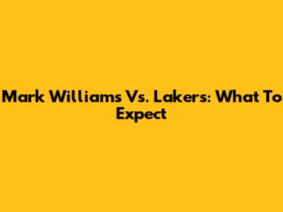 Mark Williams Vs. Lakers: What To Expect