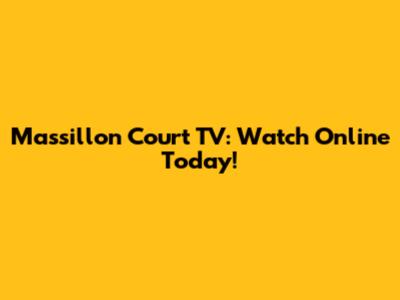 Massillon Court TV: Watch Online Today!