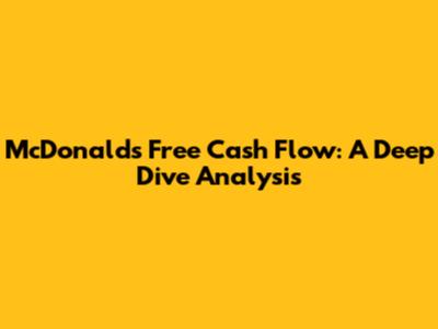 McDonald's Free Cash Flow: A Deep Dive Analysis