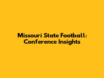 Missouri State Football: Conference Insights
