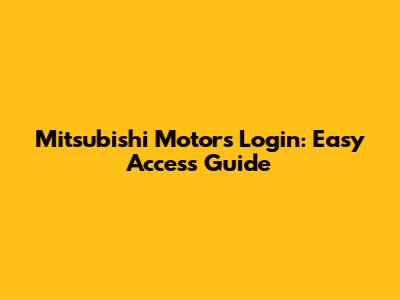 Mitsubishi Motors Login: Easy Access Guide