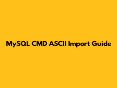 MySQL CMD ASCII Import Guide