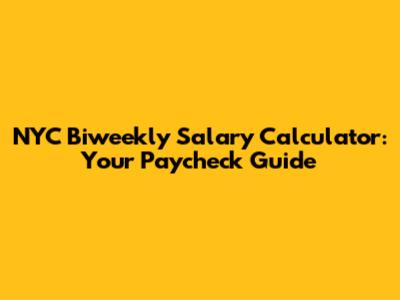 NYC Biweekly Salary Calculator: Your Paycheck Guide