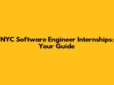 NYC Software Engineer Internships: Your Guide