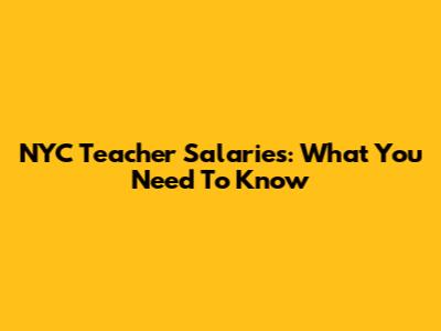 NYC Teacher Salaries: What You Need To Know