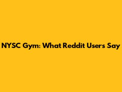 NYSC Gym: What Reddit Users Say