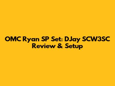 OMC Ryan SP Set: DJay SCW3SC Review & Setup