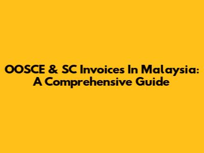 OOSCE & SC Invoices In Malaysia: A Comprehensive Guide