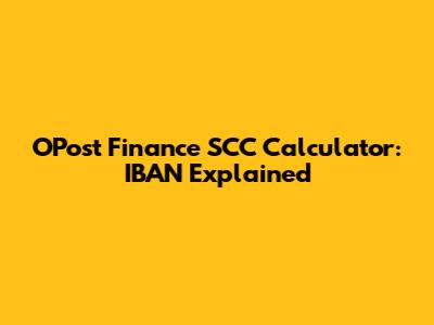OPost Finance SCC Calculator: IBAN Explained