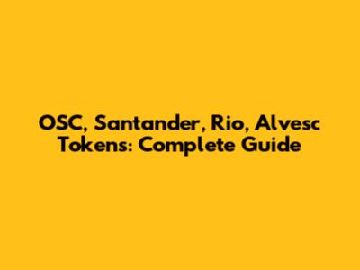 OSC, Santander, Rio, Alvesc Tokens: Complete Guide