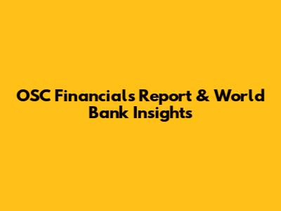OSC Financials Report & World Bank Insights