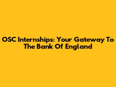 OSC Internships: Your Gateway To The Bank Of England