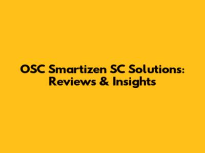 OSC Smartizen SC Solutions: Reviews & Insights