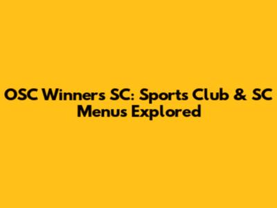 OSC Winners SC: Sports Club & SC Menus Explored