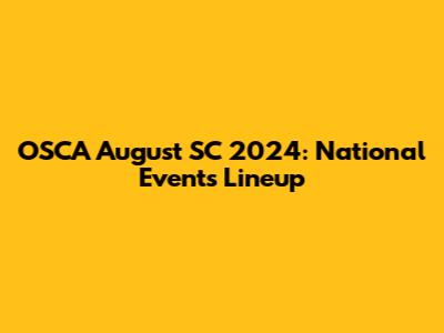 OSCA August SC 2024: National Events Lineup
