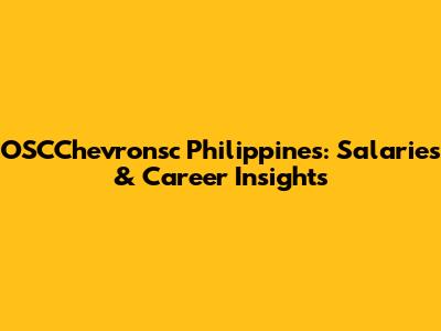 OSCChevronsc Philippines: Salaries & Career Insights