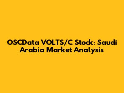 OSCData VOLTS/C Stock: Saudi Arabia Market Analysis
